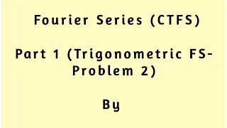 Lect-18.CTFS - Trigonometric Fourier Series - full wave rectified sine wave.