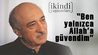 ''BEN YALNIZCA ALLAH'A GÜVENDİM'' - FETHULLAH GÜLEN HOCAEFENDİ