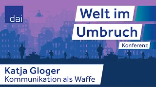 Katja Gloger: Kommunikation als Waffe (07.10.23)