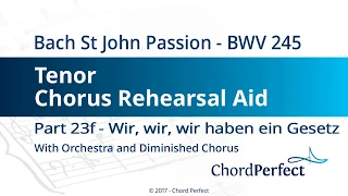 Bach's St John Passion Part 23f - Wir, wir - Tenor Chorus Rehearsal Aid