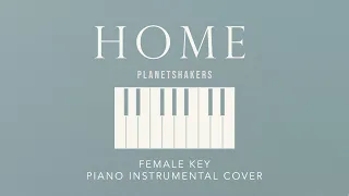 HOME⎜Planetshakers - [Female Key] Piano Instrumental Cover by GershonRebong