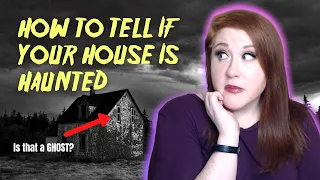 10 Signs Your House is Haunted (And what to do about it!)