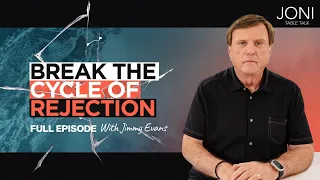 Break The Cycle of Rejection: Remove The Enemy’s Greatest Control Point In Your Life | Jimmy Evans