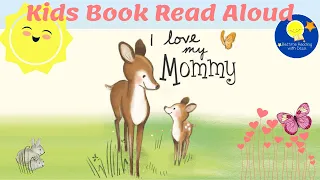 I Love My Mommy - Read Aloud Kids Book - A Bedtime Story with Dessi!