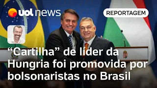 'Cartilha' de líder da Hungria foi promovida por bolsonaristas no Brasil | Jamil Chade