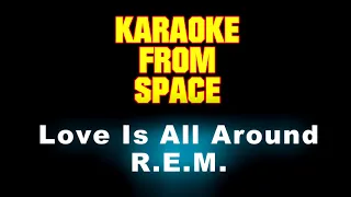 R.E.M. • Love Is All Around • [Karaoke] [Instrumental Lyrics]