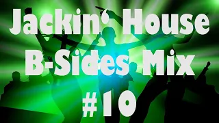 Jackin House B Sides Mix #10