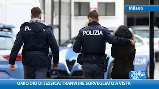 Omicidio di Jessica: tranviere sorvegliato a vista