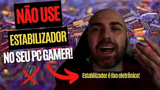 É ISSO QUE ACONTECE QUANDO VOCÊ USA ESTABILIZADOR NO SEU PC!