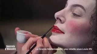 Secrets d'Histoire -La Grande Mademoiselle, une rebelle sous Louis XIV - Le maquillage
