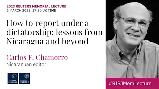 2023 Reuters Memorial Lecture with Carlos F. Chamorro, Nicaraguan editor