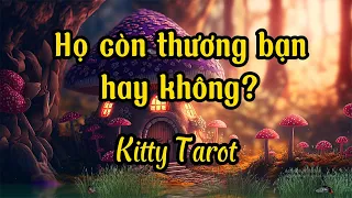 🔮Họ còn thương bạn không?(ngắt kết nối/chia tay💖)|Chọn 1 tụ  bài|Kitty Tarot