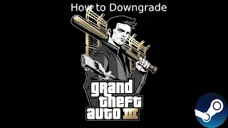 How To Downgrade Grand Theft Auto 3 On Steam
