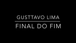 Gusttavo Lima - Final do Fim - DVD O Embaixador (Ao Vivo)-(LETRA)