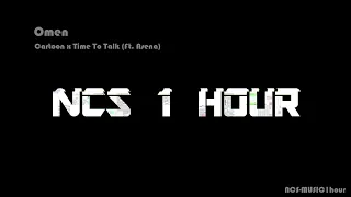 Cartoon x Time To Talk - Omen (Ft. Asena) [NCS10 Release]  -【1 HOUR】-【NO ADS】