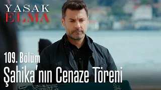 Şahika'nın cenaze töreni - Yasak Elma 109. Bölüm