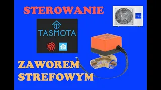 Sterowanie zaworem trójdrożnym - strefowym przy użyciu modułu ESP8266 z oprogramowaniem Tasmota