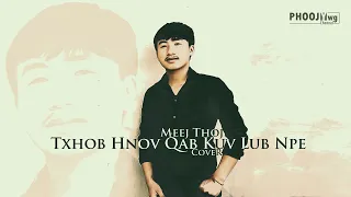 Txhob Hnov Qab Kuv Lub Npe - Meej Thoj (Cover)