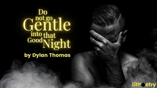 'Do not go Gentle into that Good Night' by Dylan Thomas (Poetry Analysis Video)