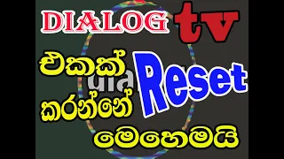 dialog tv reset ඩයලොග් ටිවි ලේසියෙන්ම re set කරගන්නෙ මෙහෙමයි HD channel 10 awama hadnnet mehemai