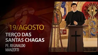 Terço das Santas Chagas | 19 de Agosto de 2023 | @PadreManzottiOficial