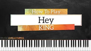 How To Play Hey By KING On Piano - Piano Tutorial (Free Tutorial)