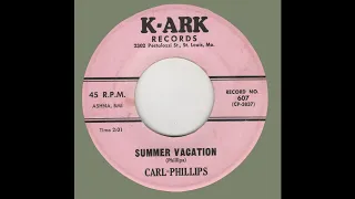 CARL PHILLIPS-Summer Vacation K-ARK 607