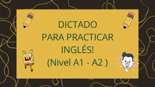 DICTADO DE ORACIONES EN INGLÉS # 1 ( Nivel básico A1 - A2 )