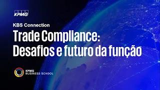 KBS Connection | Trade Compliance: Desafios e Futuro da Função com Daniel Maia