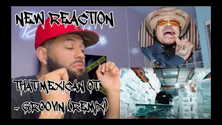 He's Movin & Groovin! | That Mexican OT - Groovin (Remix) (Official Music Video) [REACTION!!!]