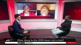 Unfiltered | How deep is the Jhb inner city crisis?