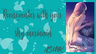 [ASMR] Reencounter with your shy mermaid - Roleplay