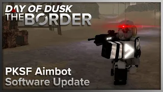 🔭PKSF Aimbot.exe  | [Day of Dusk] The Border