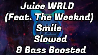 Juice WRLD & The Weeknd - Smile | Slowed & Bass Boosted