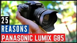 25 Reasons for Panasonic Lumix G85