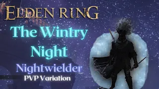 The Wintry Night (Sorcery PVP - level 125 & 150) Elden Ring (Nightwielder Part 2)