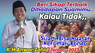 K.H Anwar Zahid Terbaru 2023 | Keutama'an Istri Pada Suami