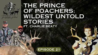 Charlie Beaty - Prince of Poachers - Wildest Untold Stories