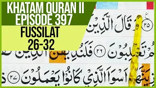 KHATAM QURAN II SURAH FUSSILAT AYAT 26-32 TARTIL  BELAJAR MENGAJI PELAN PELAN EP 397