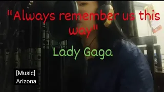 "always remember us this way" - Lady Gaga ( covered by: Bonna)