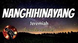 NANGHIHINAYANG - JEREMIAH (karaoke version)