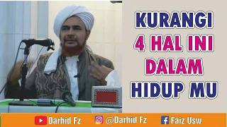 KURANGI 4 HAL INI DALAM HIDUP MU ¶ Habib Umar bin Hafidz