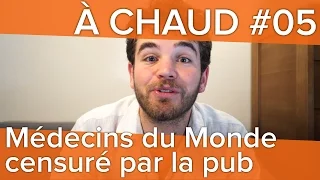 Médecins du Monde censuré par la pub : le décryptage d'Osons Causer [À CHAUD #05]