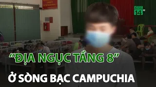 Địa ngục tầng 8” ở sòng bạc Campuchia qua lời kể nạn nhân | VTC14