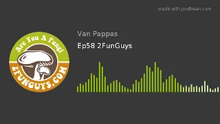 Ep58 2FunGuys