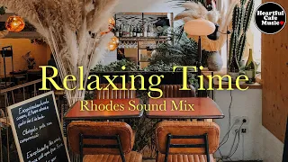 Relaxing Time Rhodes Sound MIX 【For Work / Study】Restaurants BGM, Lounge Music, shop BGM