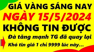 Giá vàng hôm nay ngày 15/5/2024 - giá vàng 9999, vàng sjc, vàng nhẫn 9999,...