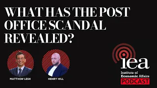 The Post Office Scandal | IEA Podcast