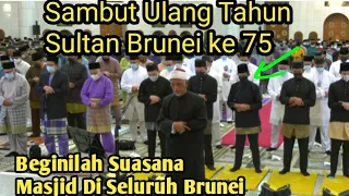 Beginilah Suasana Seluruh Masjid Di Brunei Dalam Menyambut Hari Ulang Tahun Sultan Brunei Darussalam