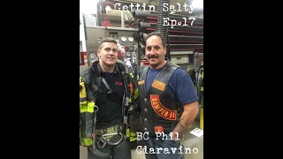 GETTIN SALTY EXPERIENCE PODCAST: Ep. 17. |  FDNY BATTALION CHIEF PHIL CIARAVINO